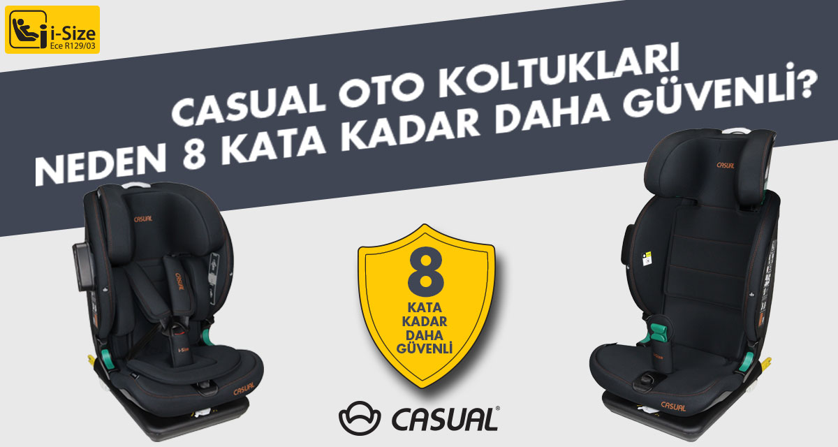 CASUAL OTO KOLTUKLARI NEDEN 8 KATA KADAR DAHA GÜVENLİ?